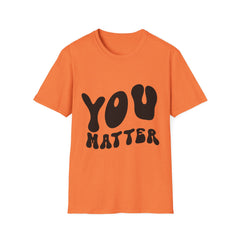 You Matter Printed English quotes  Unisex Softstyle T-Shirt - Positive Affirmation Tee