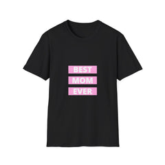 Best Mom Ever Unisex Softstyle Parents T-Shirt - Perfect Gift for Mother's Day