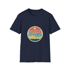 Better Days Ahead Unisex Softstyle Girls T-Shirt - Positive Vibe Apparel