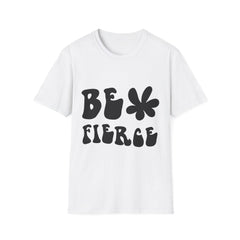 Be Fierce Printed English quotes  Unisex Softstyle T-Shirt - Motivational Graphic Tee