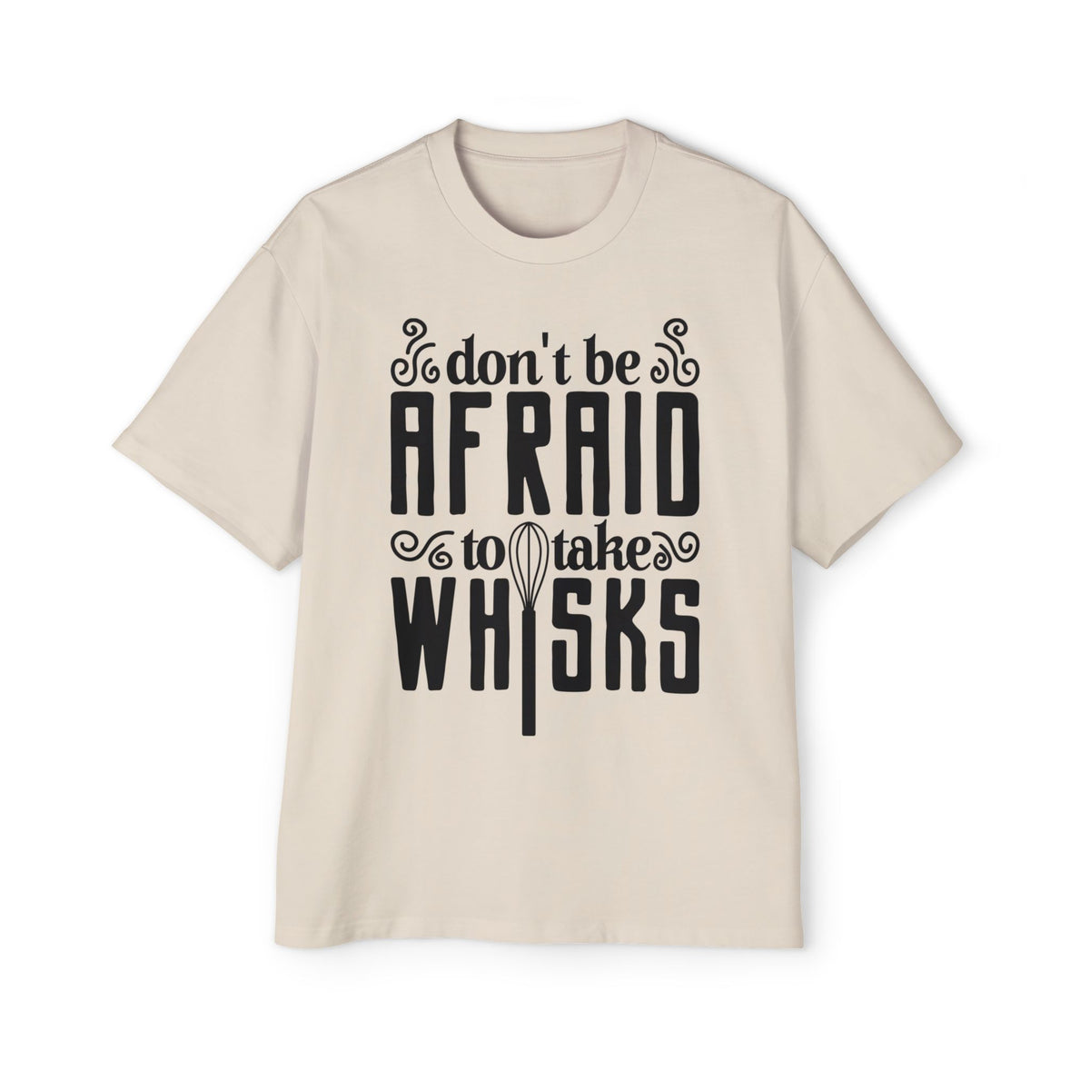 Humorous Men's Oversized Tee - 'Don't Be Afraid to Take Whisks'