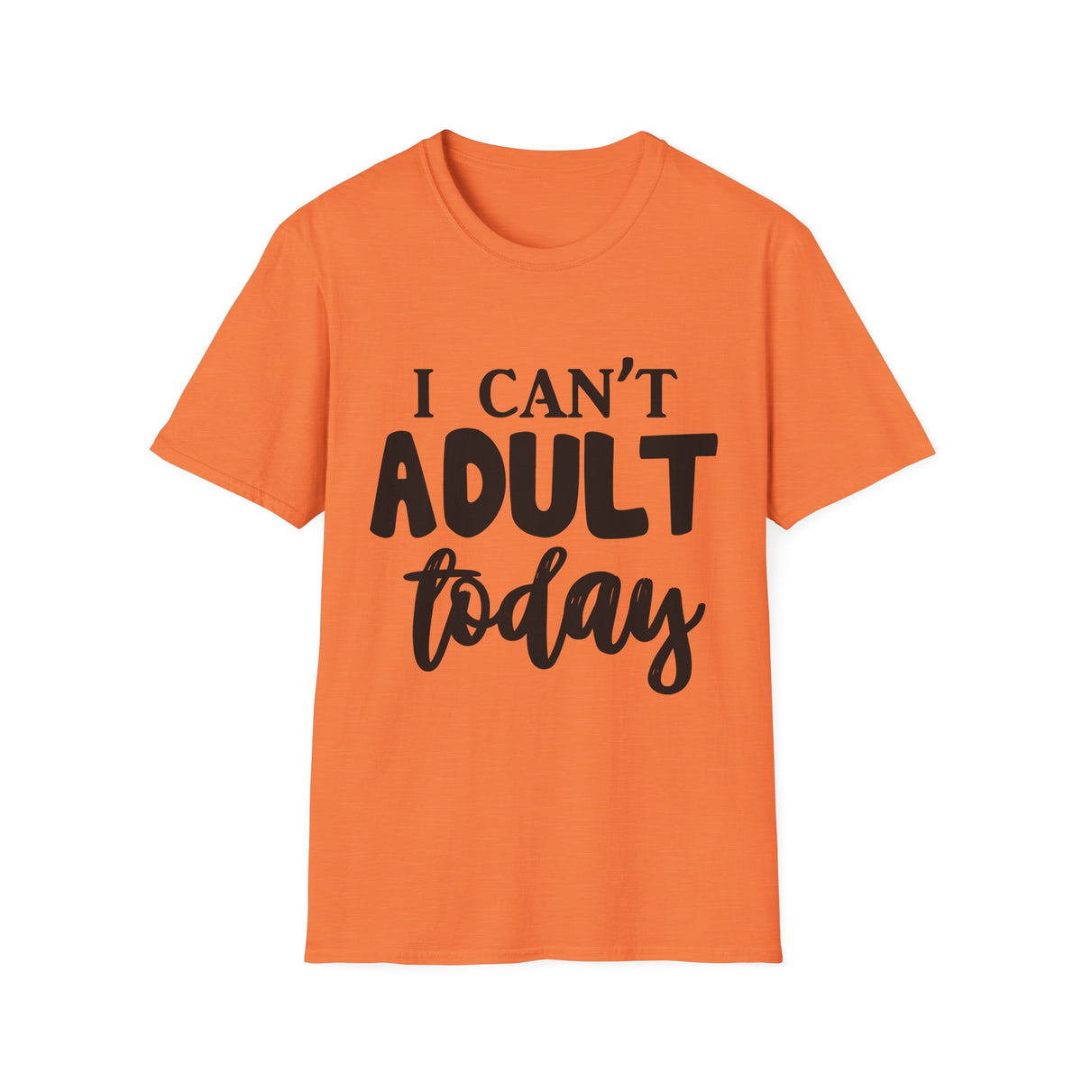 I Can't Adult Today Printed English quotes Unisex Softstyle T-Shirt - Funny Life Tee