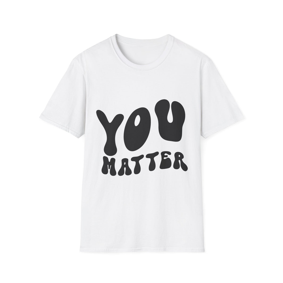 You Matter Printed English quotes  Unisex Softstyle T-Shirt - Positive Affirmation Tee