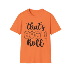 Funny Unisex Printed English quotes T-Shirt - "That's How I Roll" - Casual Wear for Any Occasion