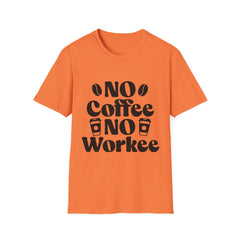 Funny Coffee Lover Printed English quotes Unisex T-Shirt - 'No Coffee No Workee'