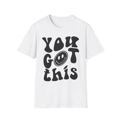 You Got This Printed English quotes  Unisex Softstyle T-Shirt - Positive Vibes Tee