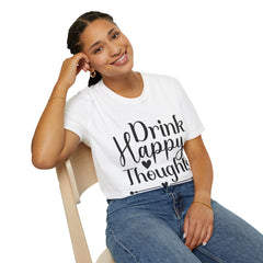 Drink Happy Thoughts Printed English quotes Unisex Softstyle T-Shirt - Positive Message Tee