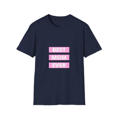 Best Mom Ever Unisex Softstyle Parents T-Shirt - Perfect Gift for Mother's Day