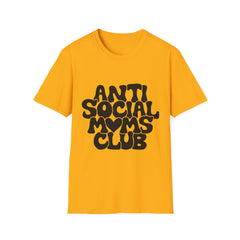 Anti Social Moms Club Printed English quotes  Unisex Softstyle T-Shirt - Trendy Casual Wear for Moms