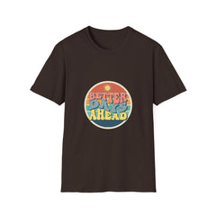 Better Days Ahead Unisex Softstyle Girls T-Shirt - Positive Vibe Apparel