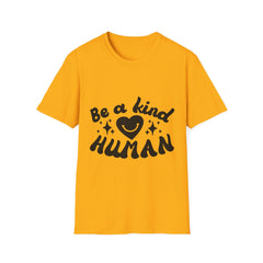 Be a Kind Human Printed English quotes  Unisex Softstyle T-Shirt - Inspirational Graphic Tee
