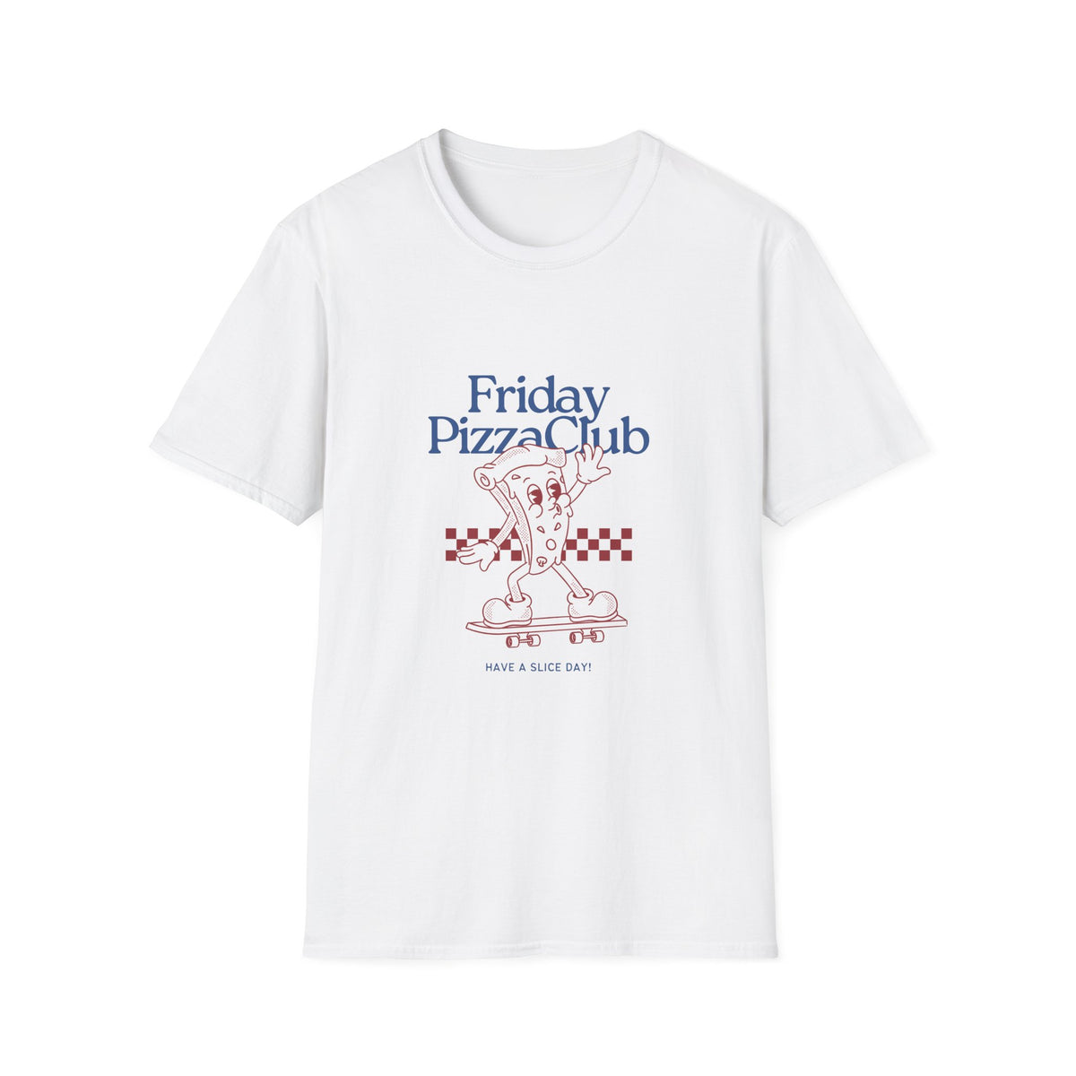 Friday Pizza Club Unisex Softstyle Girls T-Shirt - Have a Slice Day