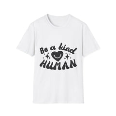Be a Kind Human Printed English quotes  Unisex Softstyle T-Shirt - Inspirational Graphic Tee