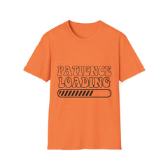 Patience Loading Printed English quotes Unisex Softstyle T-Shirt – Fun & Casual Graphic Tee