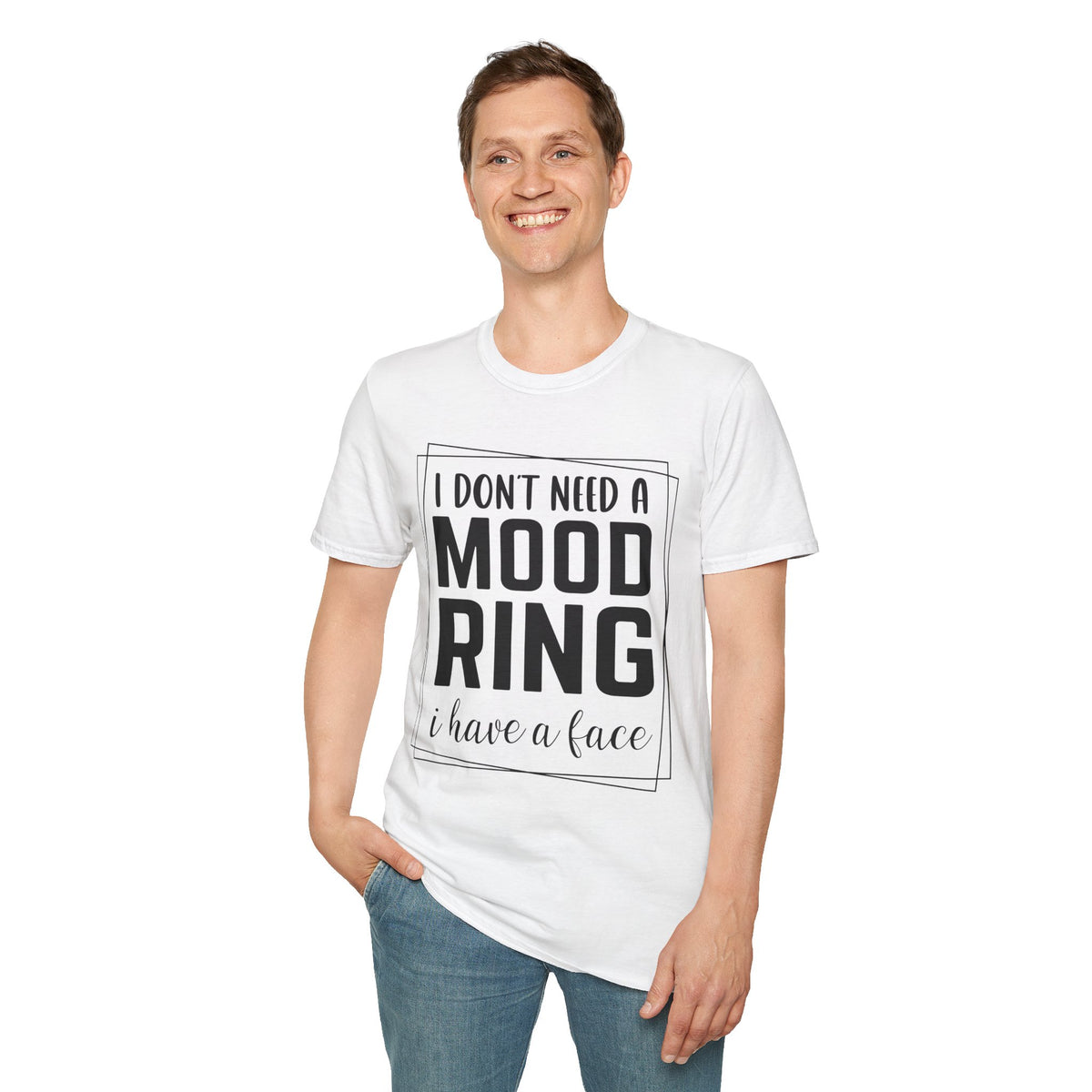 Funny Printed English quotes Unisex T-Shirt - "I Don't Need a Mood Ring, I Have a Face"