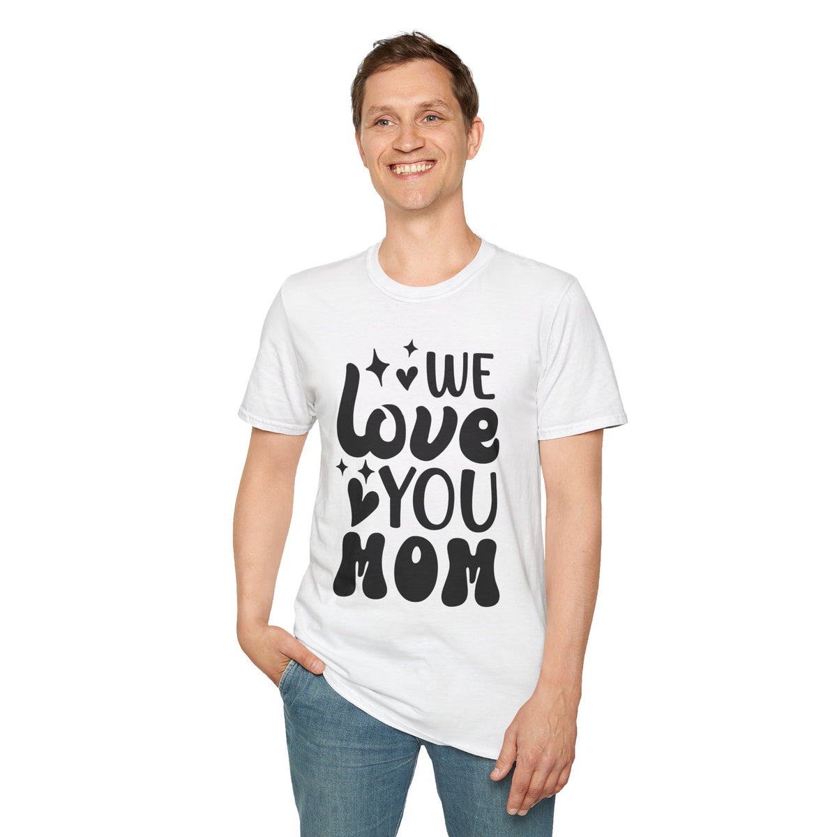 We Love You Mom Printed English quotes  T-Shirt - Unisex Softstyle Tee for Mother's Day