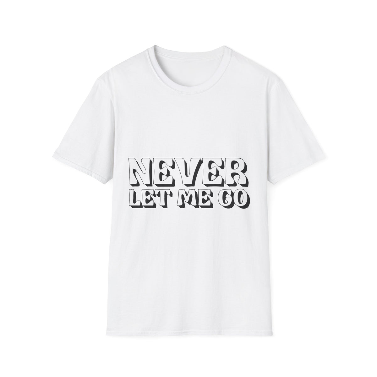Never Let Me Go Printed English quotes Unisex Softstyle T-Shirt - Comfortable & Trendy Casual Wear