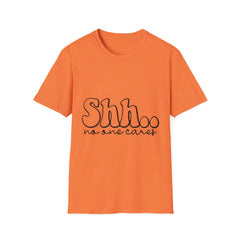 Unisex Softstyle T-Shirt - "Shhh... No One Cares"Printed English quotes - Casual Graphic Tee for Everyday Wear