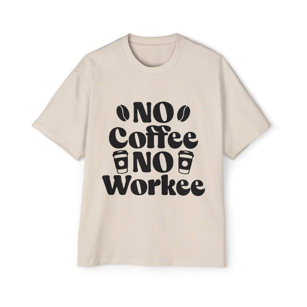 Funny Coffee Lover Oversized Tee - "No Coffee No Workee"