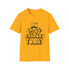 Unisex Softstyle Printed English quotes  T-Shirt - 'Be Awesome Today' Motivational Tee