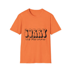 Funny Wine Lover Printed English quotes T-Shirt - 'Sorry, It’s the Wine' Unisex Softstyle Tee